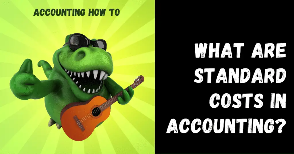 What Are Standard Costs in Accounting? Accounting How To
