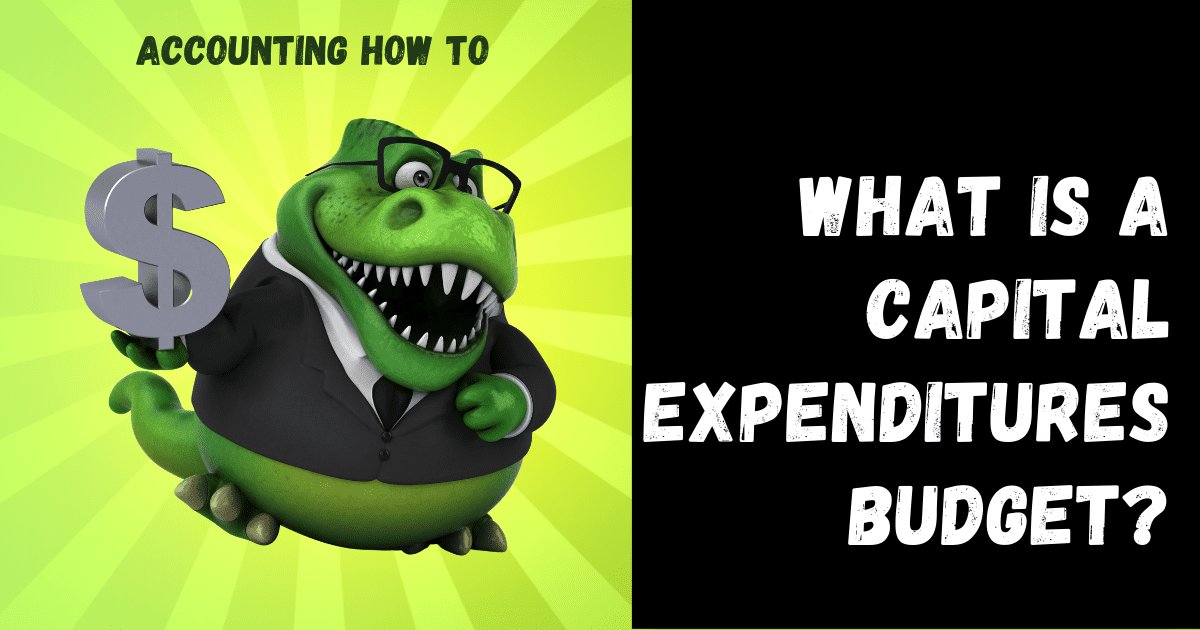 what-is-a-capital-expenditures-budget-accounting-how-to