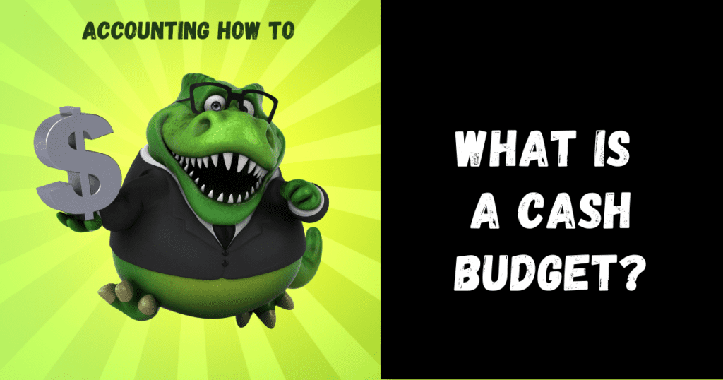 what-is-a-cash-budget-accounting-how-to