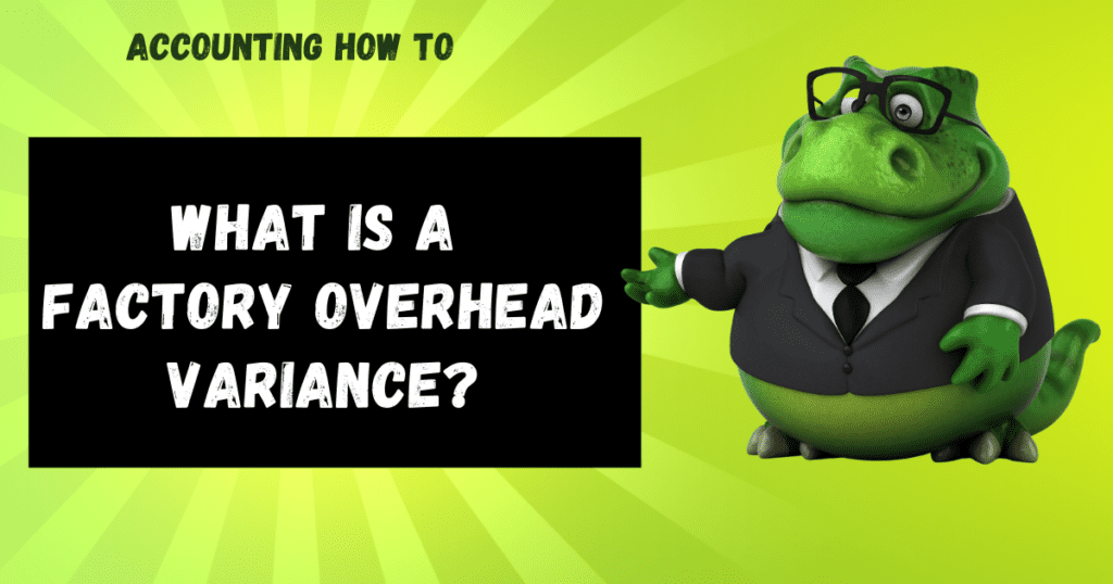 what-is-a-factory-overhead-variance-accounting-how-to