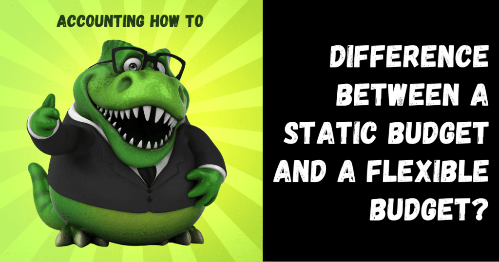 what-is-the-difference-between-a-static-budget-and-a-flexible-budget