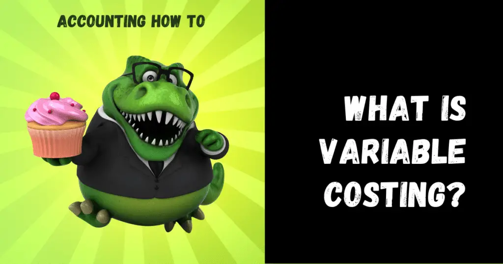 What is Variable Costing? Accounting How To